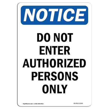 Signmission OSHA Notice Sign, 10" H, 7" W, Rigid Plastic, Do Not Enter Authorized Persons Only Sign, Portrait OS-NS-P-710-V-11166